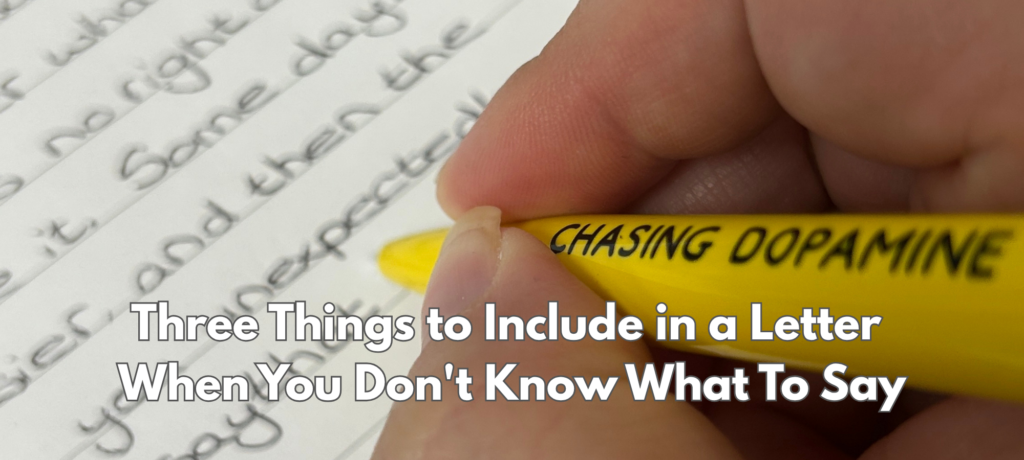 Three Things to Include in a Letter When You Don't Know What To Say