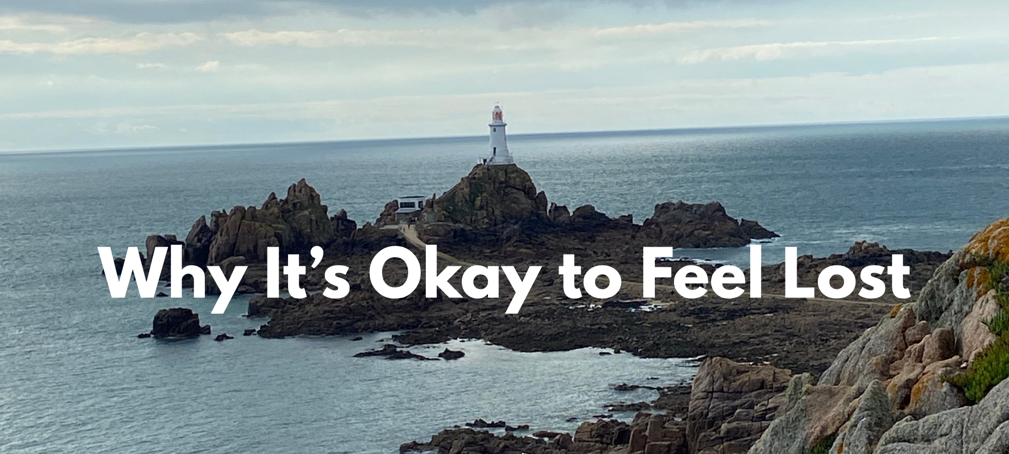 Why It’s Okay to Feel Lost (And What You Can Do About It)