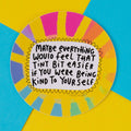 Being Kind to Yourself Vinyl Stickers