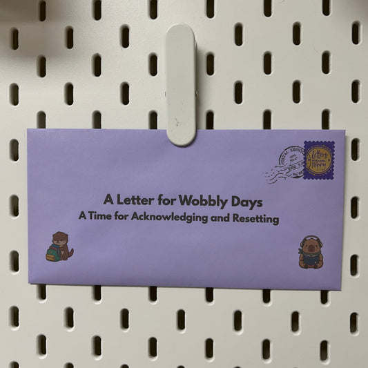 Wobbly Days Letter | Acknowledging and Resetting